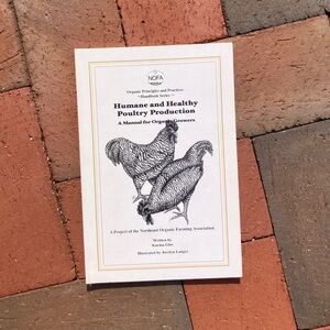NOFA Humane and Healthy Poultry Production Publication Chicken Hen Homesteading